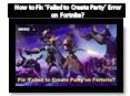 How to Fix ‘Failed to Create Party’ Error on Fortnite? PowerPoint PPT Presentation