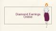 Diamond Earrings Online PowerPoint PPT Presentation