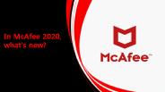 In McAfee 2020, what's new?