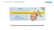 Create better patient experience by providing Cost Estimate