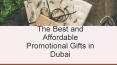 The Best and Affordable Promotional Gifts in Dubai PowerPoint PPT Presentation