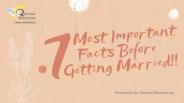 7 Most Important Facts Before Getting Married!!