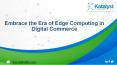 Embrace the Era of Edge Computing in Digital Commerce PowerPoint PPT Presentation