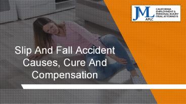 Slip And Fall Accident Causes, Cure And Compensation