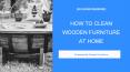 [Six Home Remedies] How To Clean Wooden Furniture At Home PowerPoint PPT Presentation