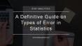 A definitive guide on types of error in statistics PowerPoint PPT Presentation