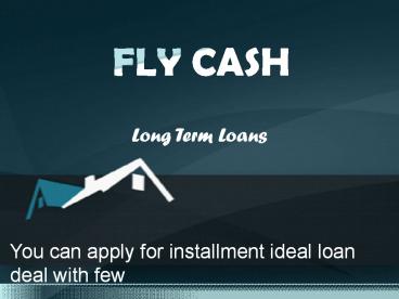 FLYCASH: Long Term Loans- CAD$5,000 Low Interest Rate