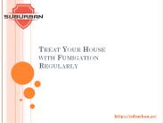 Treat Your House with Fumigation Regularly