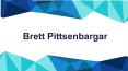 Brett Pittsenbargar PowerPoint PPT Presentation