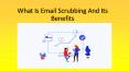What Is Email Scrubbing And Its Benefits PowerPoint PPT Presentation