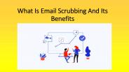 What Is Email Scrubbing And Its Benefits
