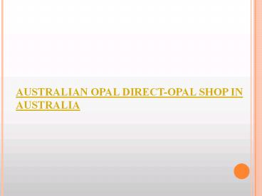 Australian Opal Direct-Opal Shop In Australia