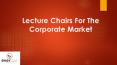 Lecture Chairs For The Corporate Market PowerPoint PPT Presentation