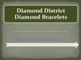 Diamond District Diamond Bracelets PowerPoint PPT Presentation