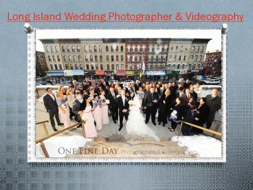 Long Island Wedding Photographer & Videography