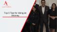 Top 5 Tips for Hiring an Attorney PowerPoint PPT Presentation