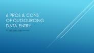 6 Pros & Cons of Outsourcing Data Entry