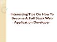 Interesting Tips On How To Become A Full Stack Web Application Developer PowerPoint PPT Presentation