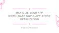 Maximize Your Mobile App Downloads Using App Store Optimization!! PowerPoint PPT Presentation