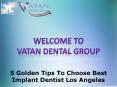 5 Golden Tips To Choose Best Implant Dentist Los Angeles PowerPoint PPT Presentation