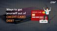 Ways to get  yourself out of CREDIT CARD  DEBT PowerPoint PPT Presentation