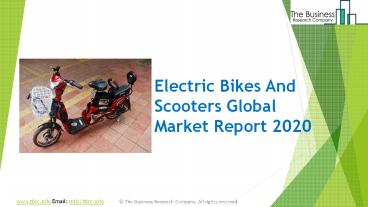 Electric Bikes And Scooters Market – Global Growth, Trends And Forecast