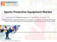 Sports Protective Equipment Market to Reach US$ ~ 12.8 Bn by 2027 PowerPoint PPT Presentation