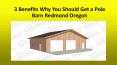 3 Benefits Why You Should Get a Pole Barn Redmond Oregon PowerPoint PPT Presentation