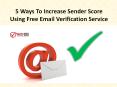 5 Ways To Increase Sender Score Using Free Email Verification Service PowerPoint PPT Presentation