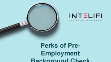 Perks of Pre-Employment Background Check