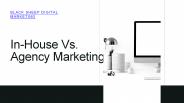 In-House Vs. Agency Marketing
