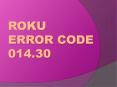 Roku Error Code 014.30 PowerPoint PPT Presentation
