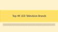 Top 4K LED Television Brands PowerPoint PPT Presentation