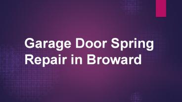 Garage Door Spring Repair in Broward