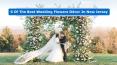 5 Of The Best Wedding Flowers Décor In New Jersey PowerPoint PPT Presentation