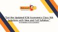 Get the Updated ICSE Economics Class 9th Solutions with New and Full Syllabus PowerPoint PPT Presentation