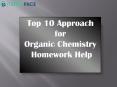 Top 10 Approach for Organic Chemistry Homework Help PowerPoint PPT Presentation
