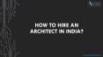 How to Hire an Architect in India? PowerPoint PPT Presentation