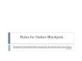 Rules for online blackjack PowerPoint PPT Presentation