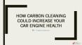 How Carbon Cleaning Could Increase Your Car Engine Health PowerPoint PPT Presentation