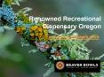 Renowned Recreational Dispensary Oregon-  Beacerbowls PowerPoint PPT Presentation