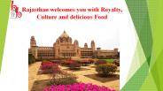 Rajasthan welcomes you with Royalty, Culture and delicious Food