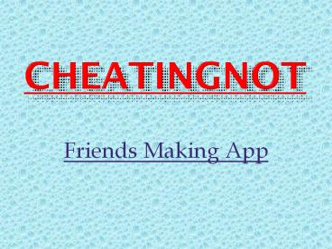 Cheatingnot -Making friends without sharing number