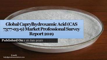 Global caprylhydroxamic acid (cas 7377 03-9) market professional survey report 2019