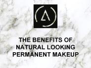 The Benefits of Natural Looking Permanent Makeup