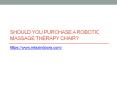 Should You Purchase A Robotic Massage Therapy Chair? PowerPoint PPT Presentation