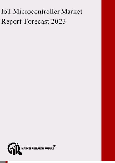 IoT Microcontroller Market Research Report – Forecast to 2023