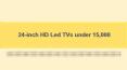 24-inch HD Led TVs under 15,000 PowerPoint PPT Presentation