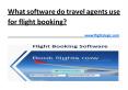 What software do travel agents use for flight booking? PowerPoint PPT Presentation