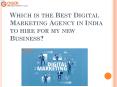 Which is the Best Digital Marketing Agency in India to hire for my new Business? PowerPoint PPT Presentation